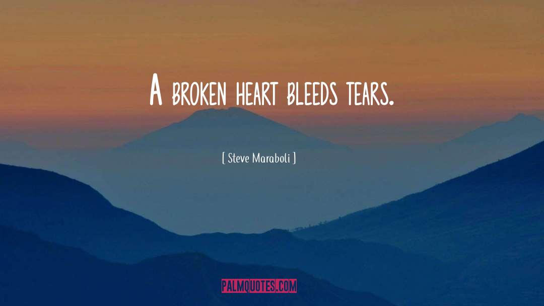Bleeds quotes by Steve Maraboli