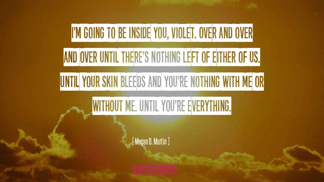 Bleeds quotes by Megan D. Martin