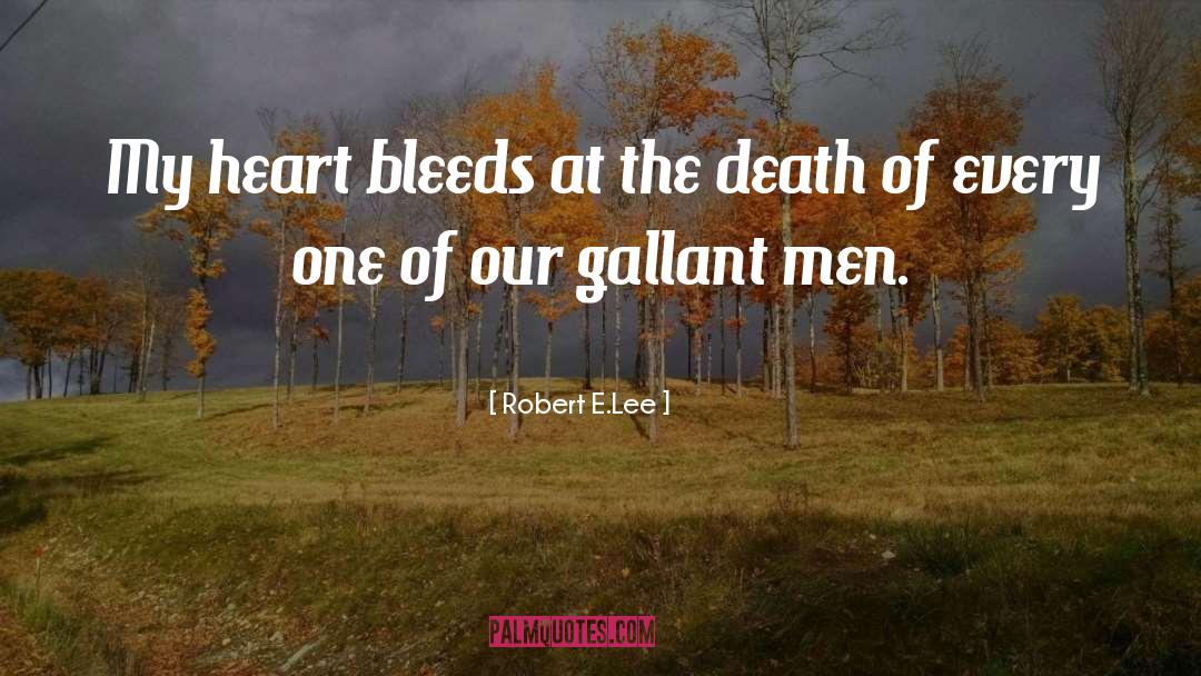 Bleeds quotes by Robert E.Lee