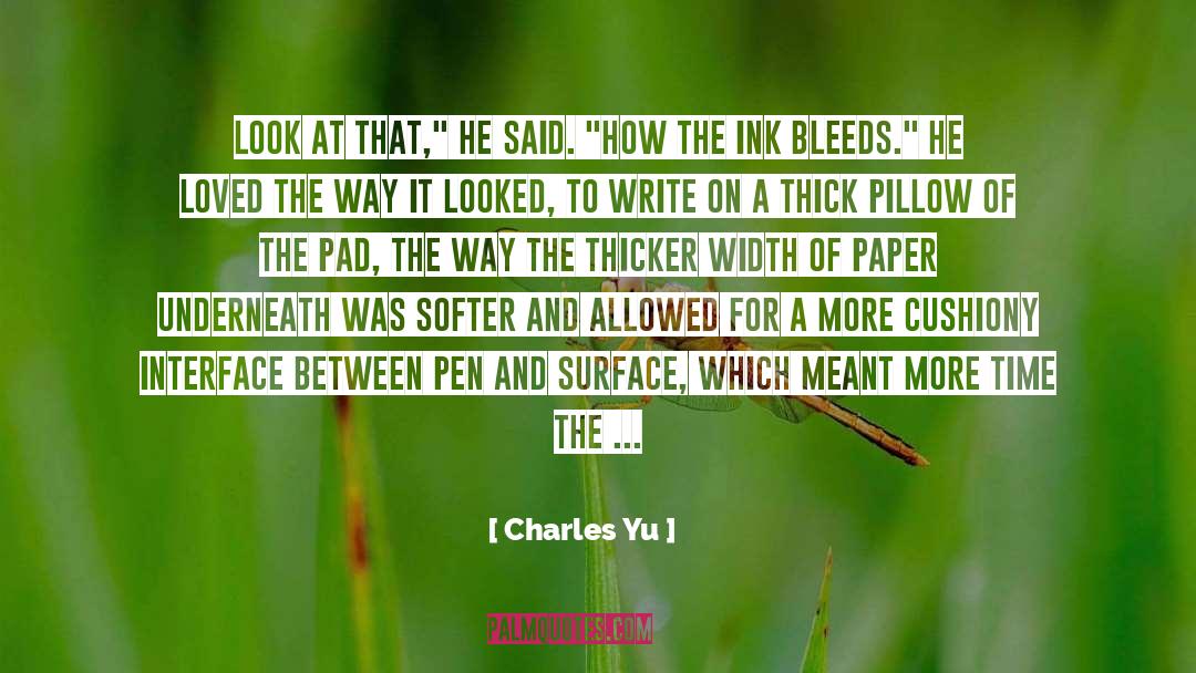 Bleeds quotes by Charles Yu