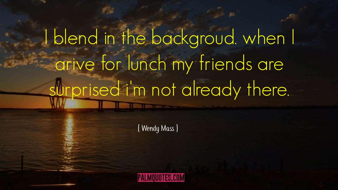 Blend In quotes by Wendy Mass