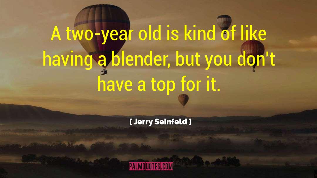 Blender quotes by Jerry Seinfeld