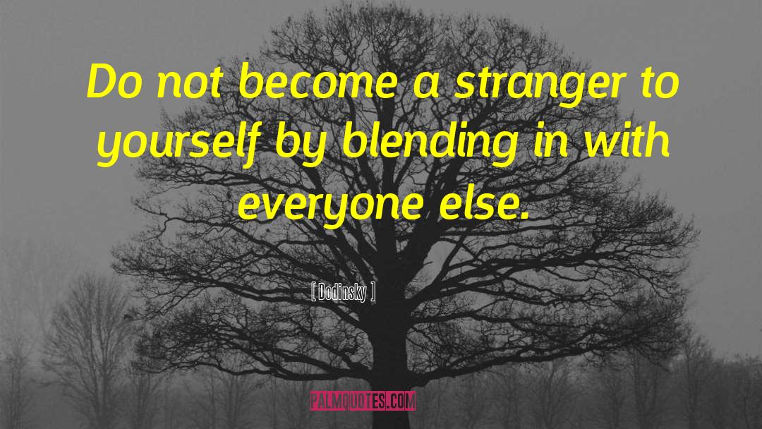 Blending In quotes by Dodinsky