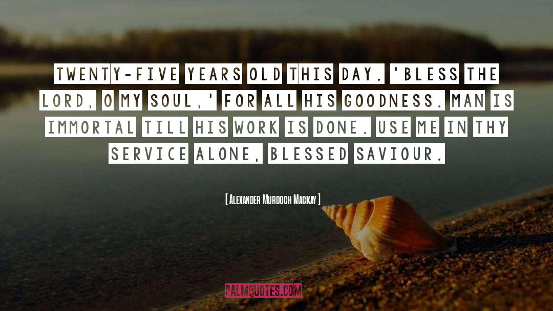 Bless quotes by Alexander Murdoch Mackay