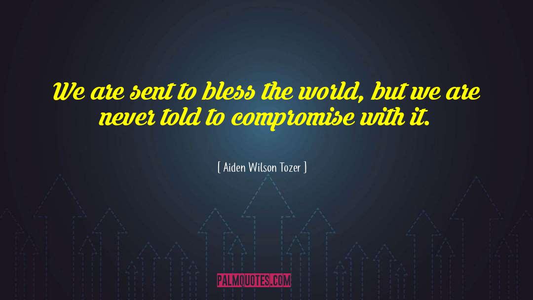 Bless The World quotes by Aiden Wilson Tozer