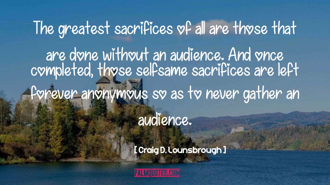 Blessed Are Those quotes by Craig D. Lounsbrough