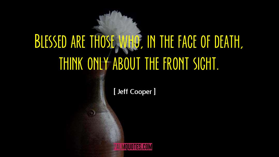 Blessed Are Those quotes by Jeff Cooper