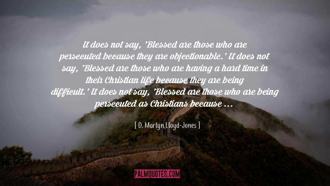 Blessed Are Those quotes by D. Martyn Lloyd-Jones