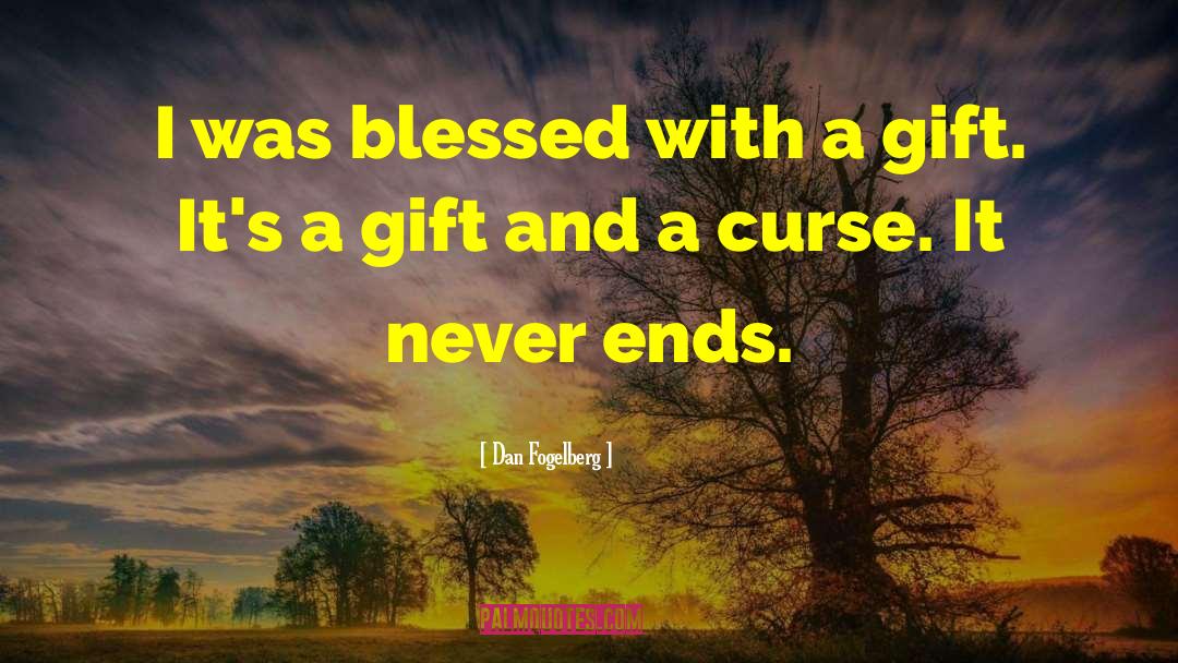 Blessed Gift quotes by Dan Fogelberg