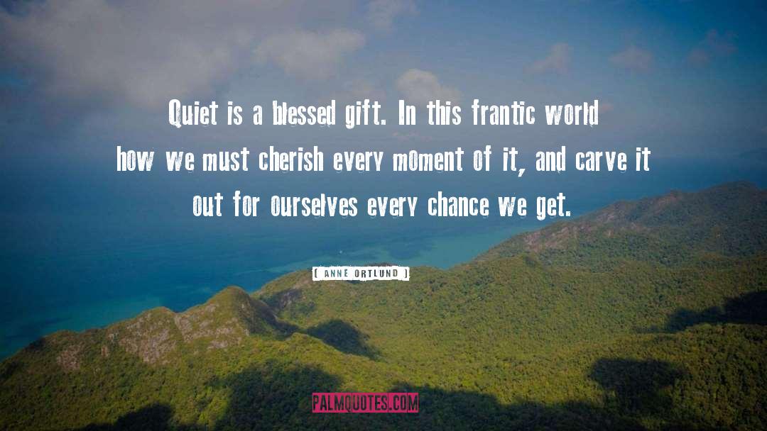 Blessed Gift quotes by Anne Ortlund