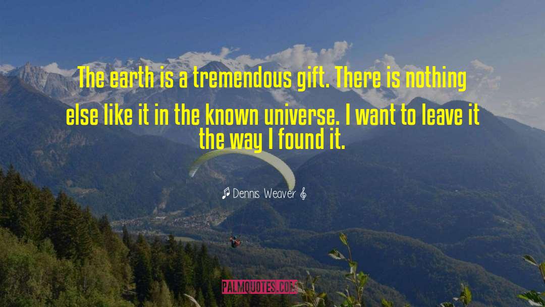 Blessed Gift quotes by Dennis Weaver