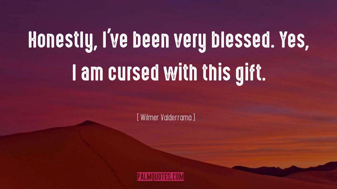 Blessed Gift quotes by Wilmer Valderrama