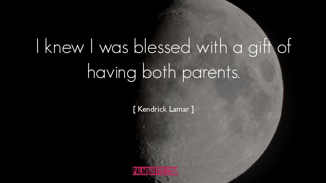 Blessed Gift quotes by Kendrick Lamar