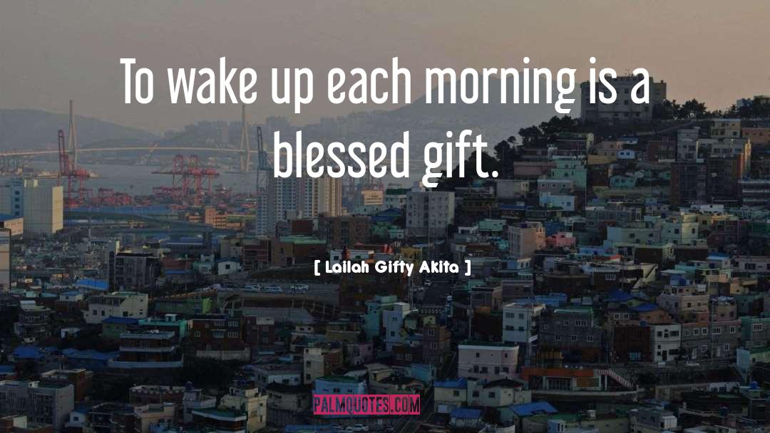 Blessed Gift quotes by Lailah Gifty Akita