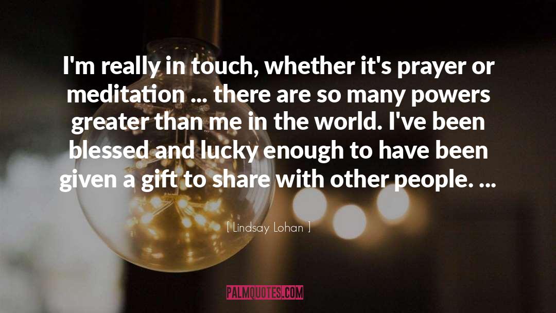 Blessed Gift quotes by Lindsay Lohan