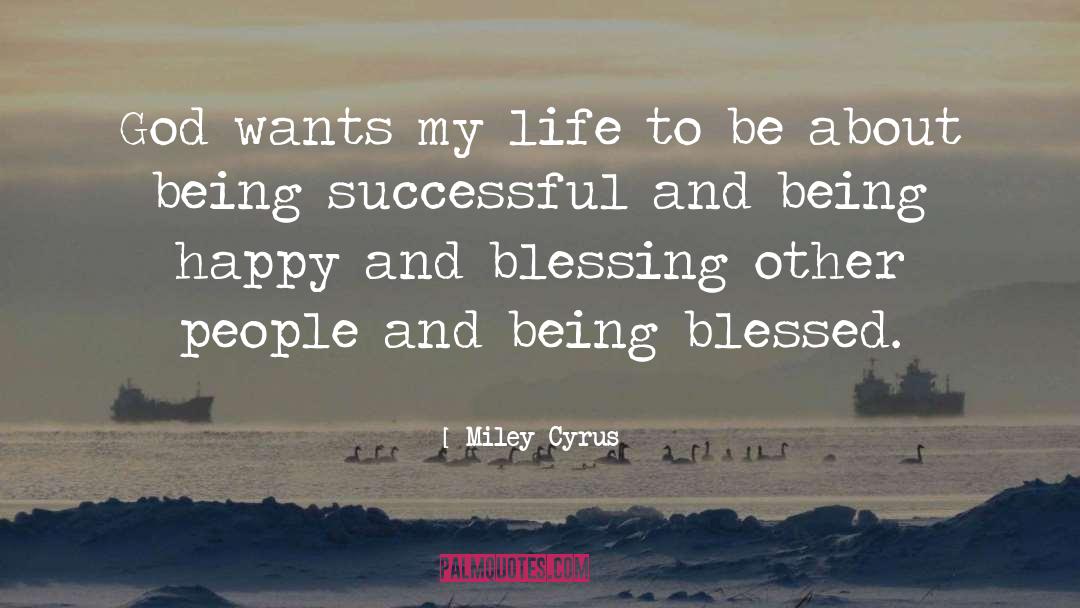 Blessed Life quotes by Miley Cyrus