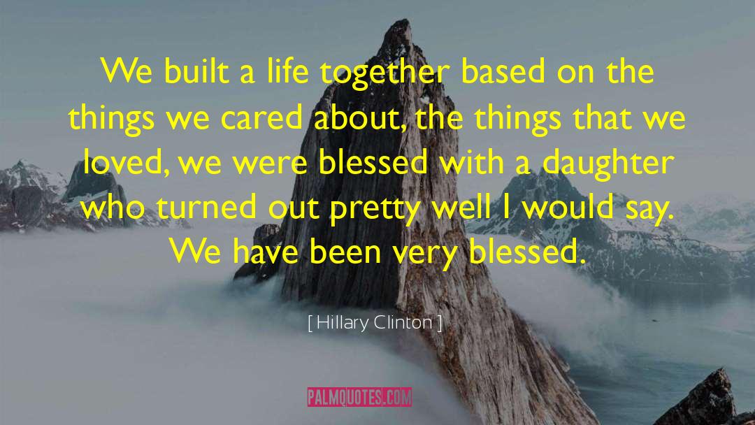 Blessed Life quotes by Hillary Clinton