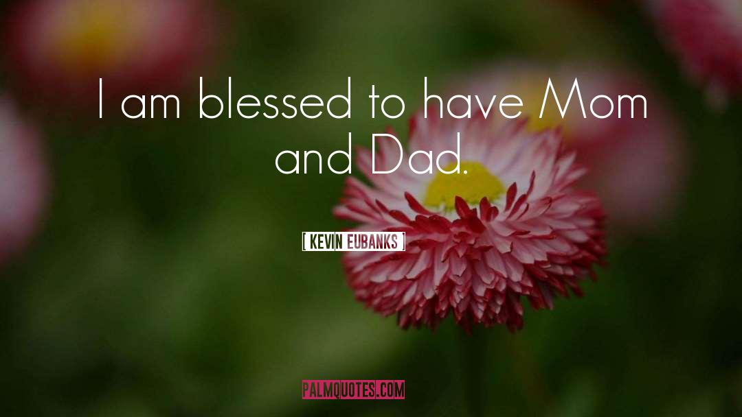 Blessed Mom quotes by Kevin Eubanks