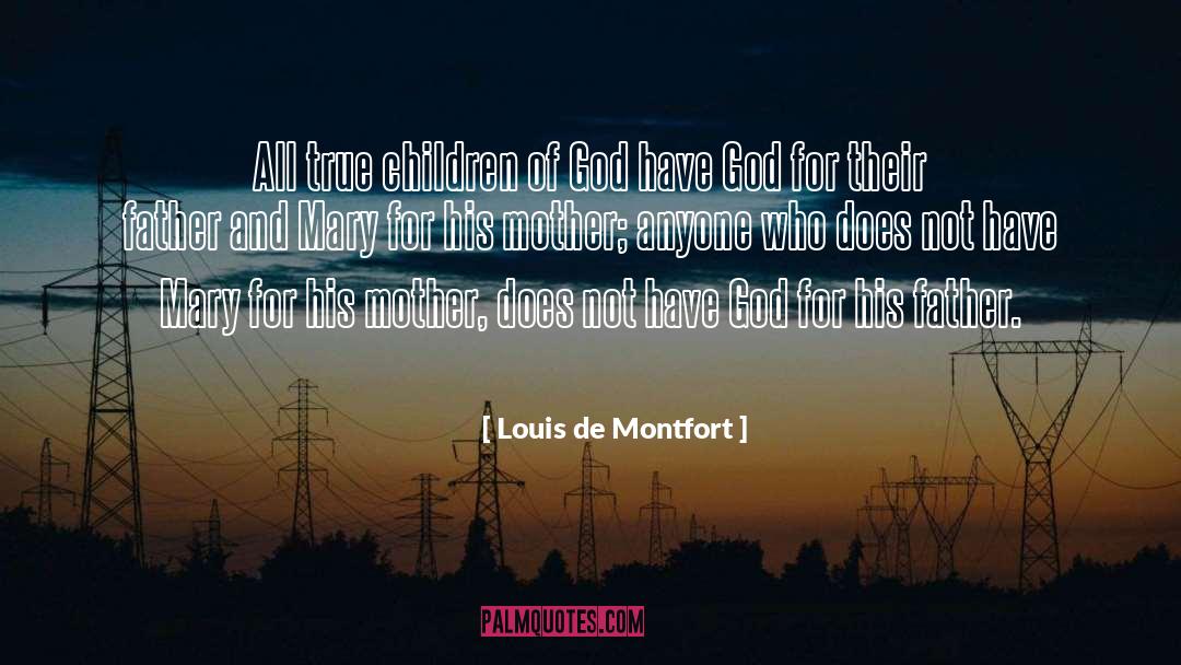 Blessed Mother quotes by Louis De Montfort