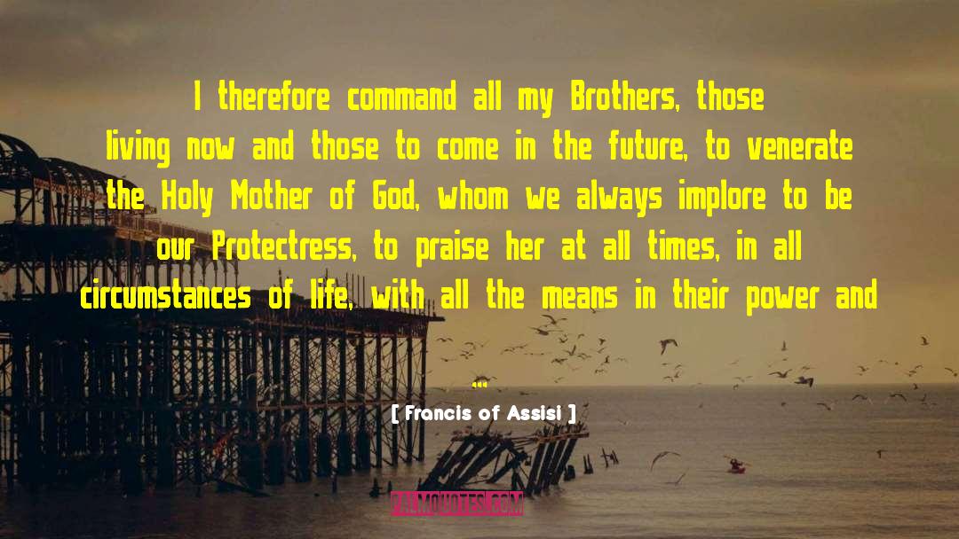 Blessed Mother quotes by Francis Of Assisi