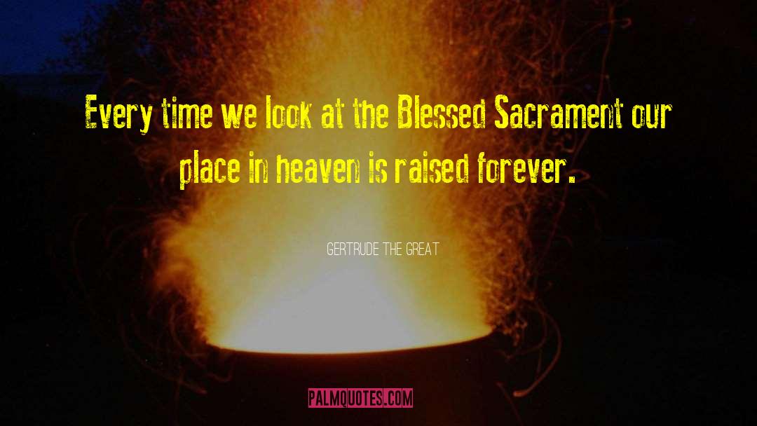 Blessed Sacrament quotes by Gertrude The Great