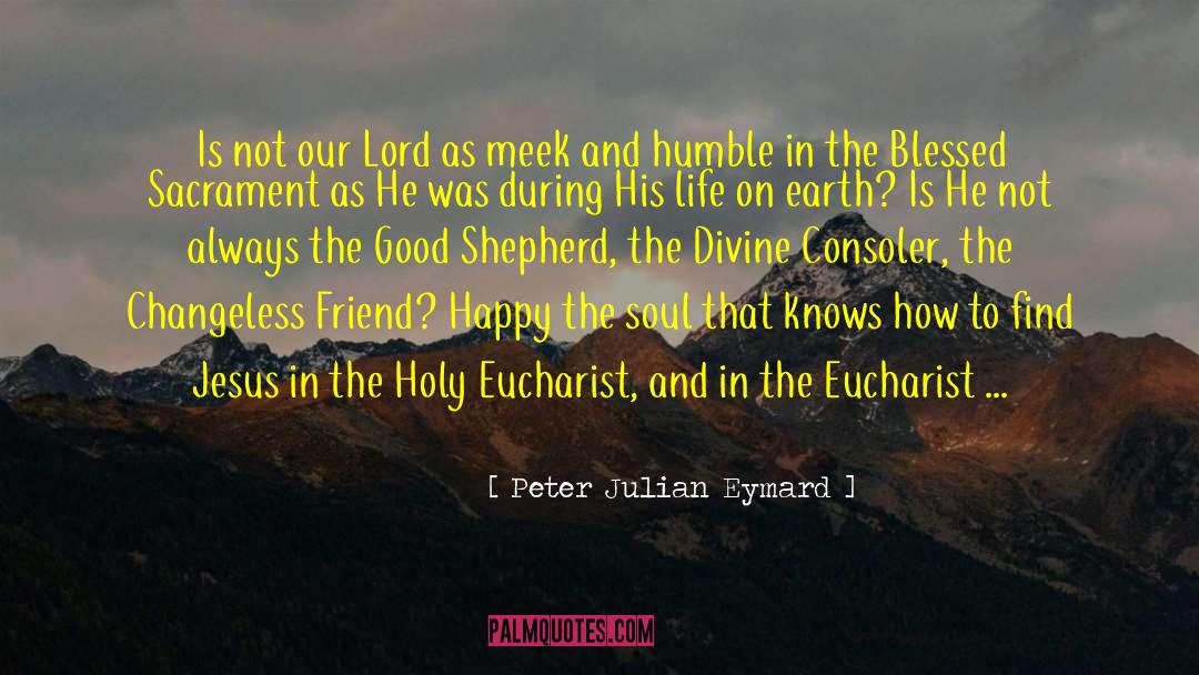 Blessed Sacrament quotes by Peter Julian Eymard