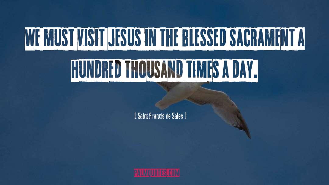 Blessed Sacrament quotes by Saint Francis De Sales