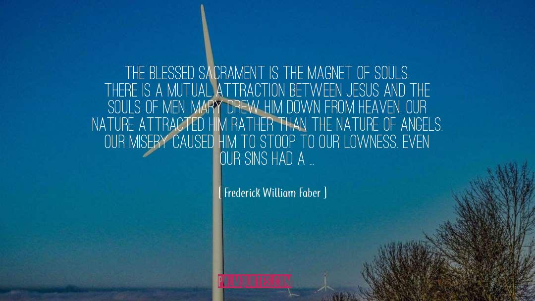 Blessed Sacrament quotes by Frederick William Faber