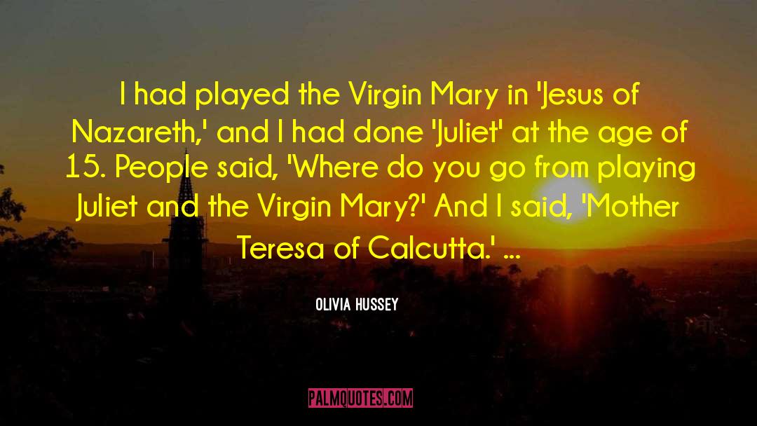 Blessed Virgin Mary quotes by Olivia Hussey