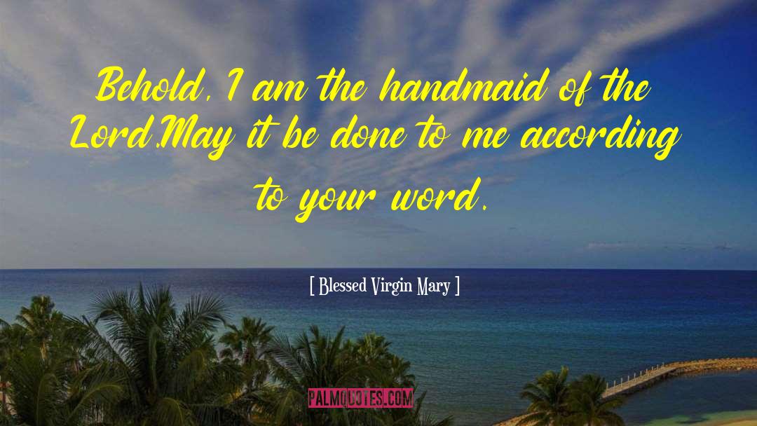 Blessed Virgin Mary quotes by Blessed Virgin Mary