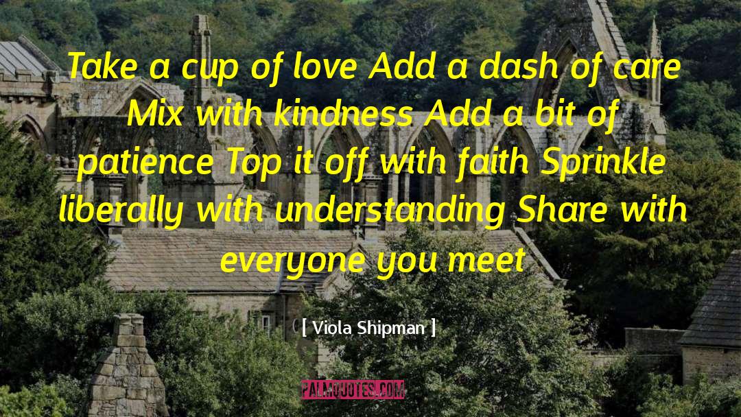 Blessed With Kindness quotes by Viola Shipman