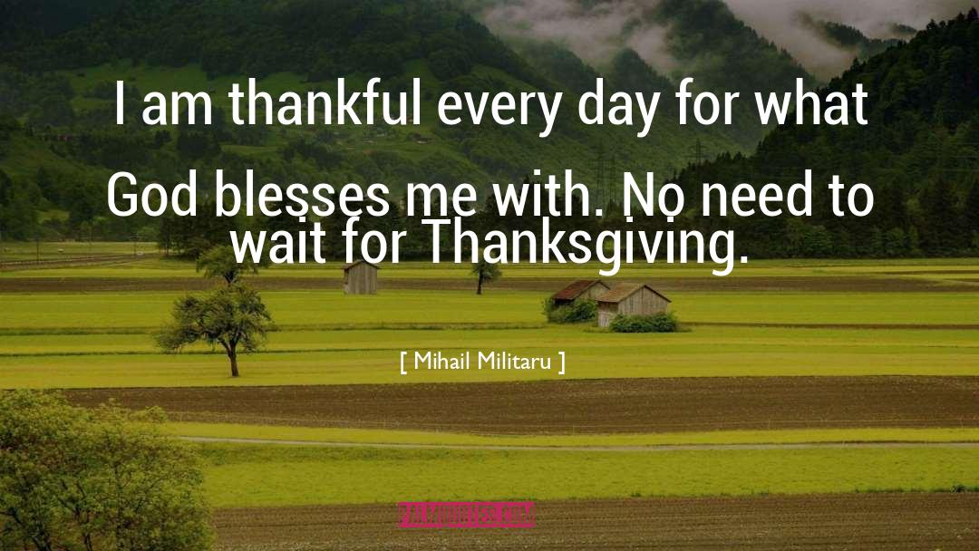 Blesses quotes by Mihail Militaru