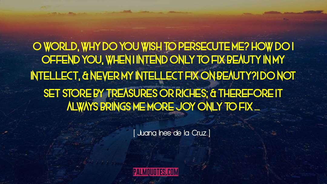Blessing Of Wealth quotes by Juana Ines De La Cruz