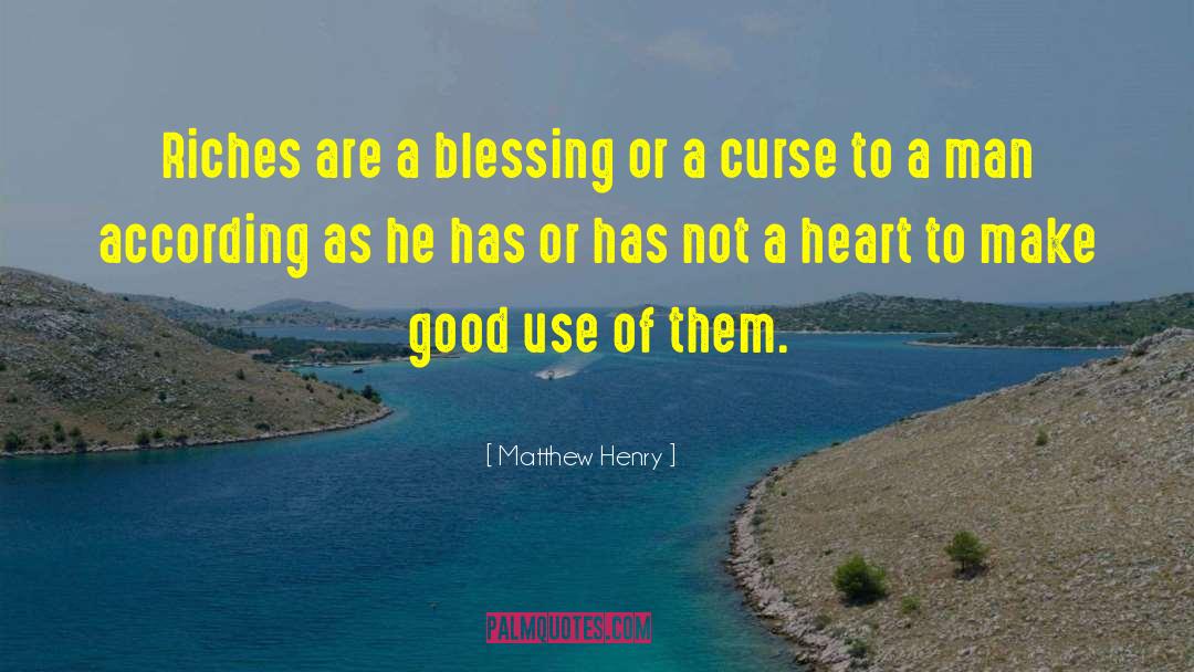 Blessing Or A Curse quotes by Matthew Henry