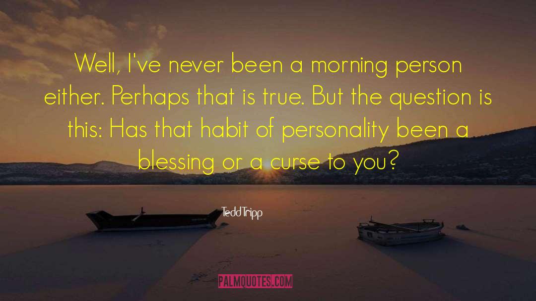 Blessing Or A Curse quotes by Tedd Tripp
