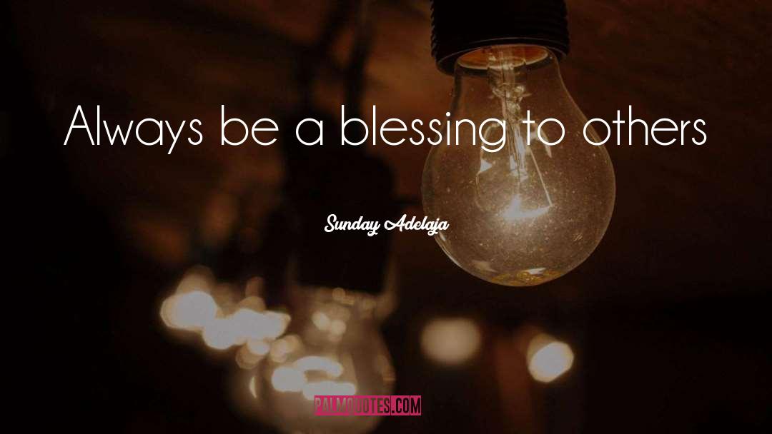 Blessing To Others quotes by Sunday Adelaja