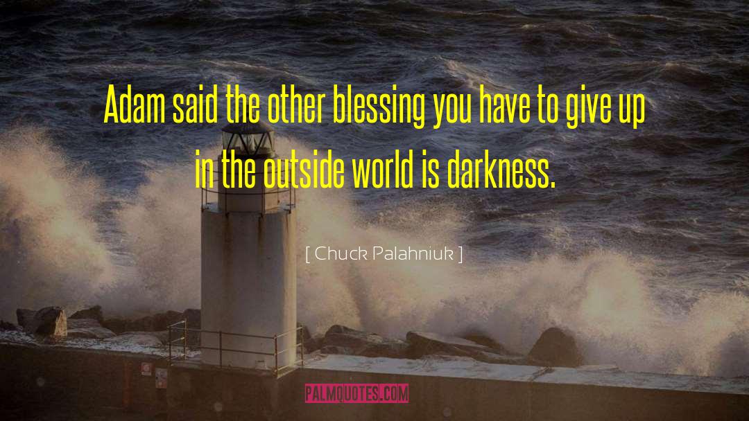 Blessing You quotes by Chuck Palahniuk
