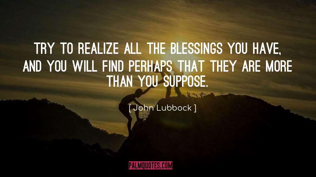 Blessing You quotes by John Lubbock