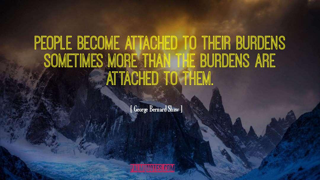 Blessings And Burdens quotes by George Bernard Shaw