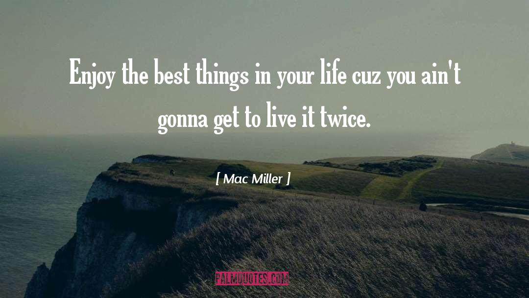 Blessings In Your Life quotes by Mac Miller