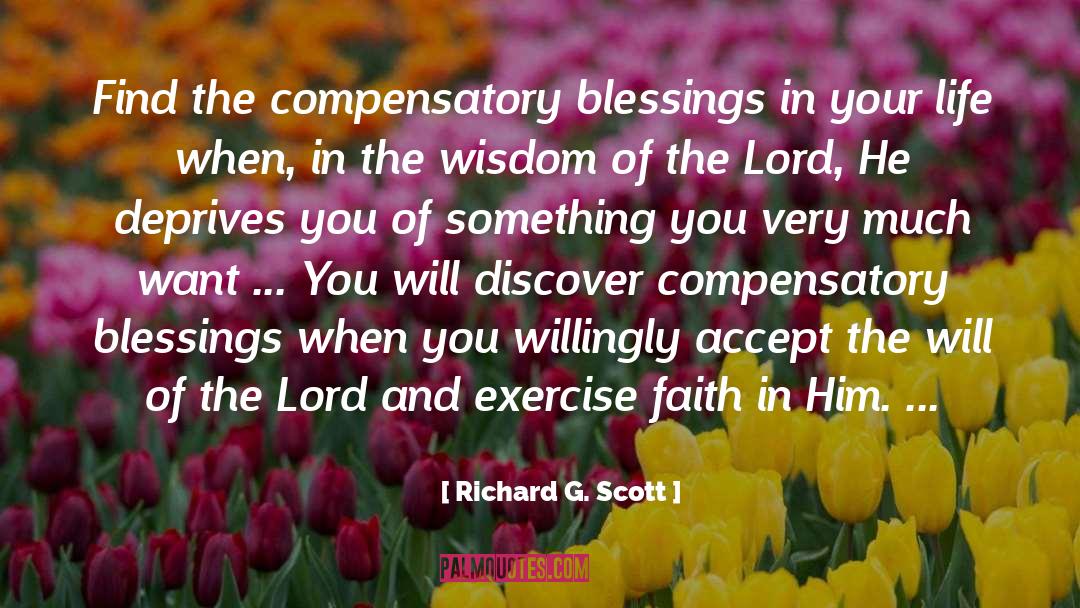 Blessings In Your Life quotes by Richard G. Scott