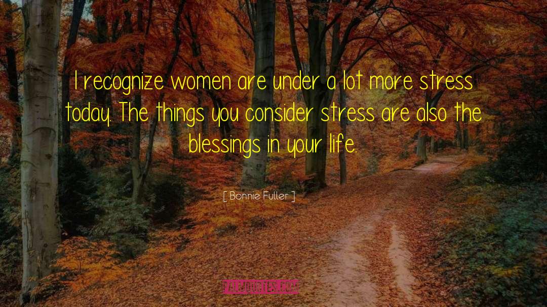 Blessings In Your Life quotes by Bonnie Fuller