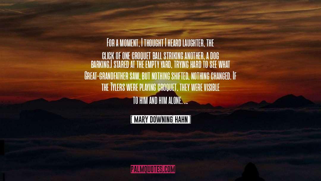 Blessings Of The Moment quotes by Mary Downing Hahn