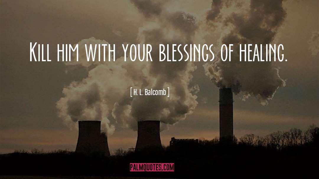 Blessings quotes by H. L. Balcomb