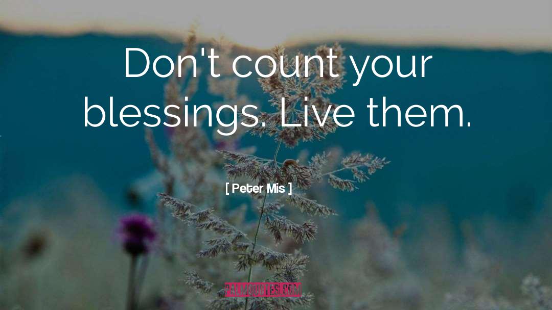 Blessings quotes by Peter Mis