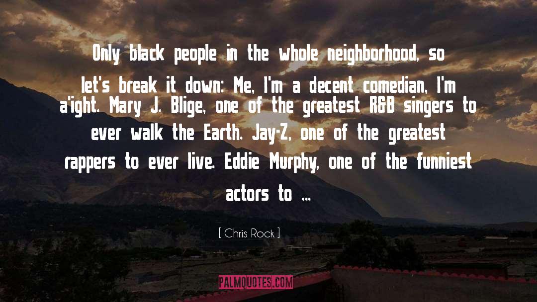 Blige quotes by Chris Rock