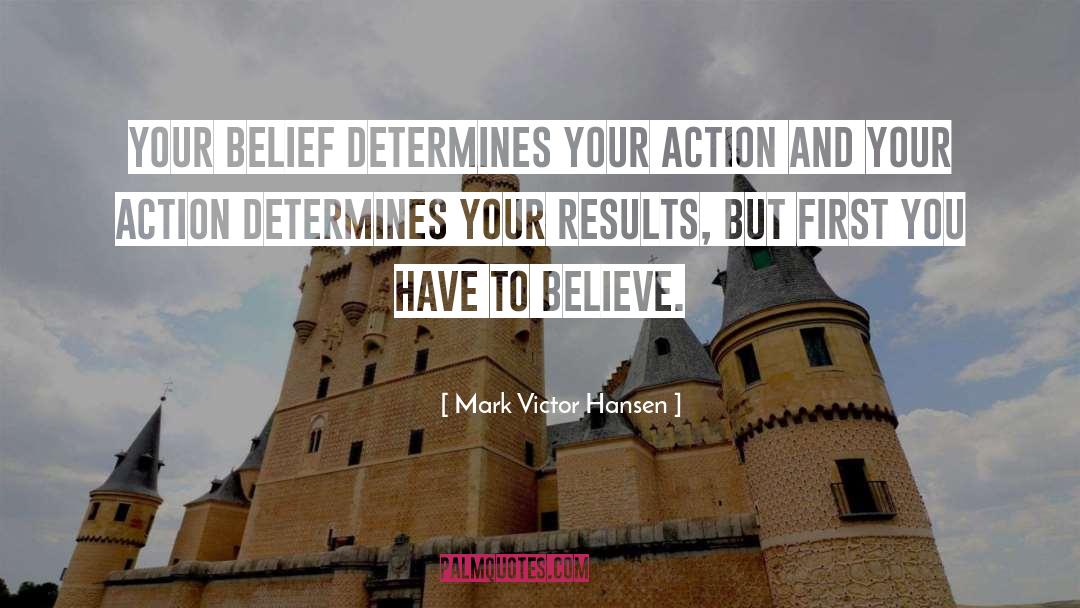 Blind Belief quotes by Mark Victor Hansen