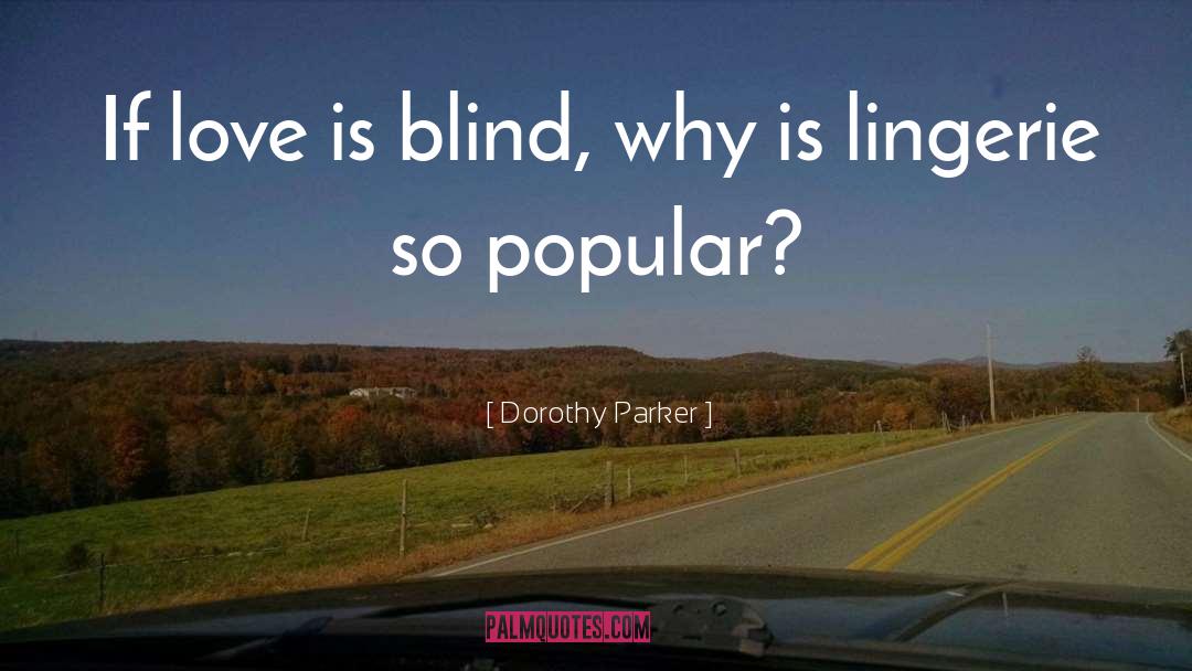 Blind Believer quotes by Dorothy Parker