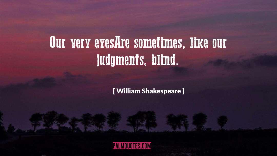 Blind Eye quotes by William Shakespeare