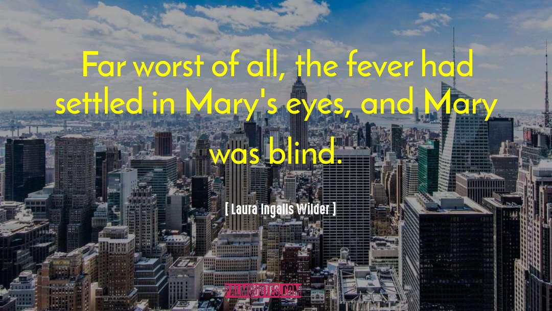 Blind Eyes quotes by Laura Ingalls Wilder